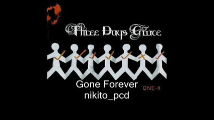 Three Days Grace - Gone Forever [ One - X]