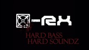 [x]- Rx- Hard Bass Hard Soundz