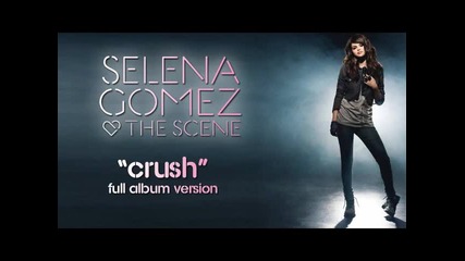 Selena Gomez The Scene - Crush Full album version Hq 