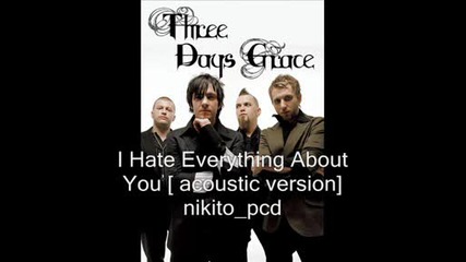 Three Days Grace - I Hate Everything About U [акустична Версия]
