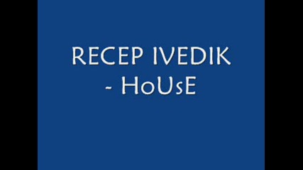 Recep Ivedik - House