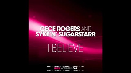 Ce Ce Rogers _ Syke_n_sugarstarr - I Believe (original Mix)