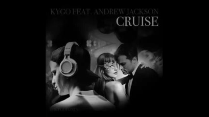 *2017* Kygo ft. Andrew Jackson - Cruise