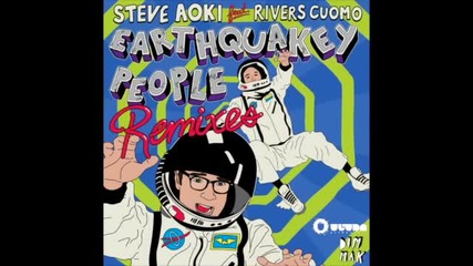 Steve Aoki, Rivers Cuomo - Earthquakey People (loops Of Fury Remix)
