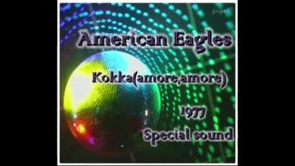 American Eagles - - Amore amore 1977