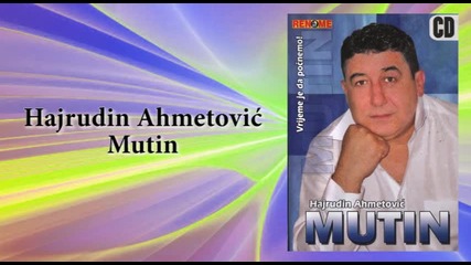 Hajrudin Ahmetovic Mutin - Lutalica - (audio 2007)