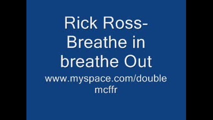 Rick Ross - Breathe in breathe out
