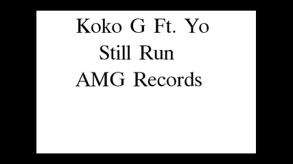Koko G ft. Yo - Still Run 