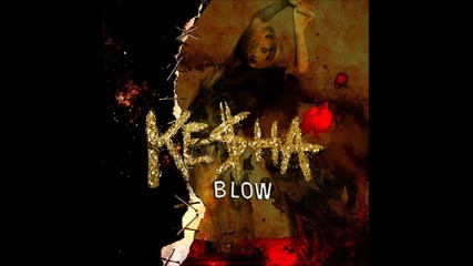 Ke ha - Blow - Remix. ( Dr. Luke and Cirkut)