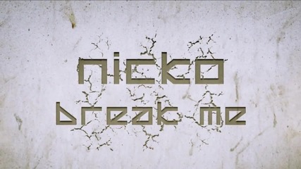 Break me - Nicko Nikos Ganos (hd)