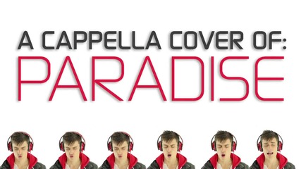 Изумителен Coldplay - Paradise - A Capella Cover - Mike Tompkins