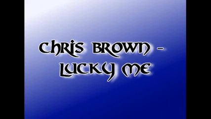 Chris Brown - Lucky me 