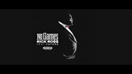 Rick Ross - _no Games_ Featuring Future