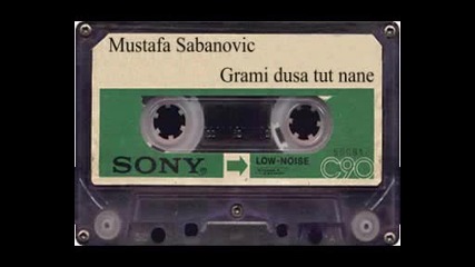 Mustafa Sabanovic - Grami dusa tut nane 