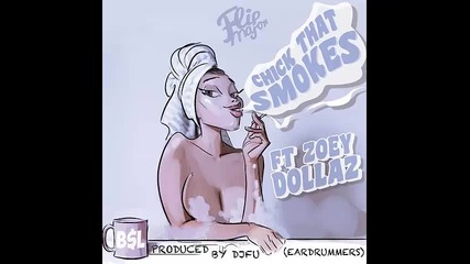 *2016* Flip Major ft. Zoey Dollaz - Chick That Smokes