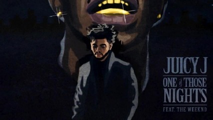 Juicy J ft. The Weeknd - One of These Nights [ hd 720p ]