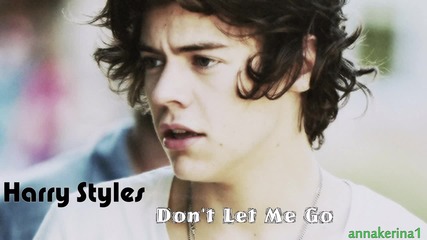 Текст и Превод!!! Harry Styles - Don't Let Me Go