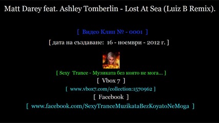 ! [ № - 0001 ] [ Sexy Trance ] [ Matt Darey feat. Ashley Tomberlin - Lost At Sea Luiz. ]