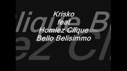 Krisko Feat. Homiez Clique - Bello Belisimmo
