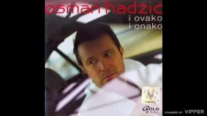 Osman Hadzic - Obrisi suze baksuze - (Audio 2007)