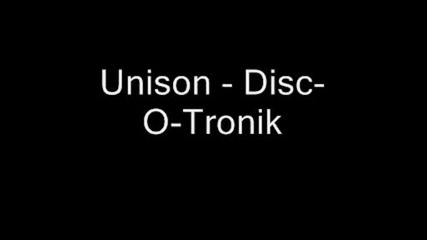 Unison - Disk - O - Tronik