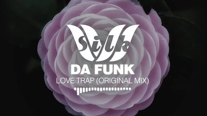 Deep House Da Funk - Love Trap Silk Music