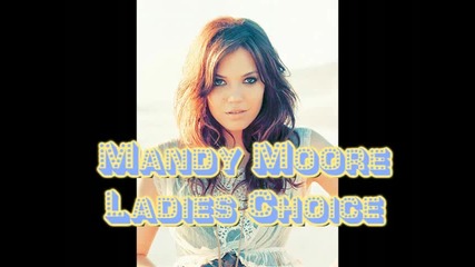 Mandy Moore - ladies Choice