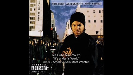 Ice Cube - It s a Man s World feat. Yo Yo 