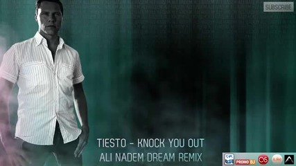 Tiesto - Knock You Out (ali Nadem Dream Remix)