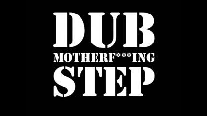 Луд Dubstep ~