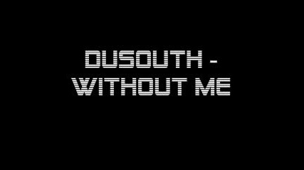 Dusouth Without Me
