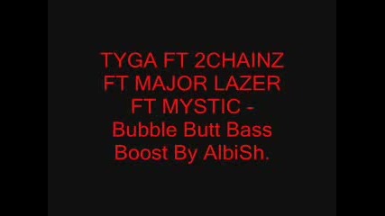 Tyga feat. 2chainz, Mystic feat. Major Lazer - Bubble Butt( Extreme Bass Bosted by Albish)
