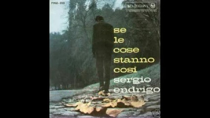 Sergio Endrigo - Se Le Cose Stanno Cosi
