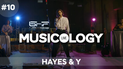 Musicology LIVE – Hayes & Y – Епизод 10