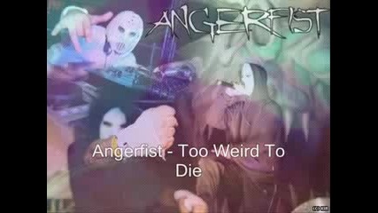 Angerfist - Too Weird To Die 
