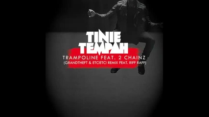 *2013* Tinie Tempah ft. 2 Chainz & Riff Raff - Trampoline ( Grandtheft & Etc! Etc! remix )