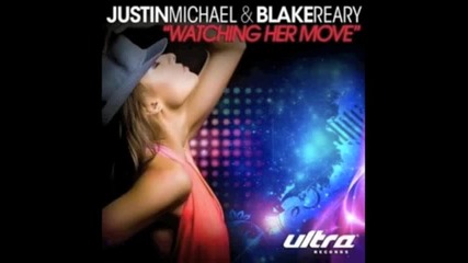 Justin Michael & Blake Reary - Watching Her Move (dr. Kucho Remix) 