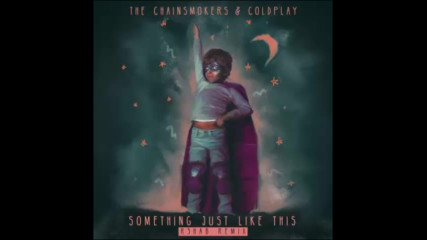 *2017* The Chainsmokers & Coldplay - Something Just Like This ( R3hab remix )