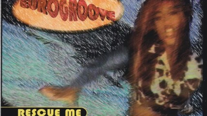 Eurogroove - Rescue Me ( Clock 12'' Mix )