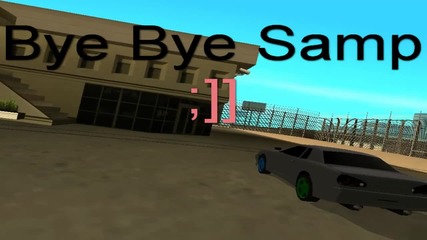 Bye Bye samp ;