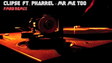Clipse ft. Pharrell - Mr Me Too (fmrb Remix)