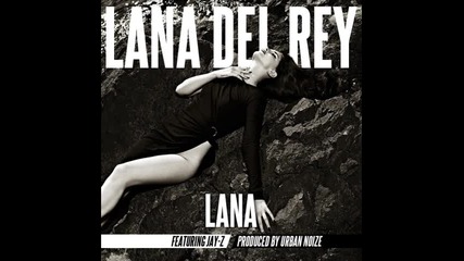 *2012* Lana Del Rey ft. Jay Z - Ride ( Urban Noize remix )