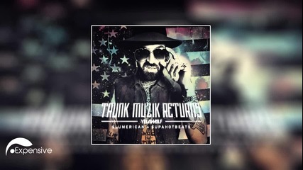 Yelawolf - Catfish Billy 2013 New Shit! Trunk Muzik Returns!