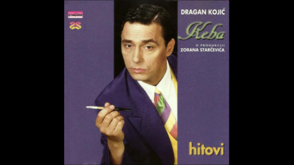Dragan Kojic Keba - Zal za usnama - Hitovi 1996 The best