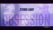 • Румънскo • Лято 2012 • Stereo Light - Obsession ( Radio Version ) H D Quality