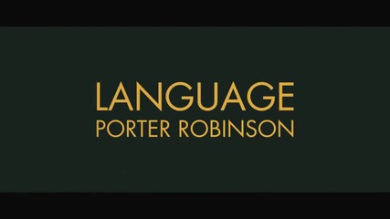 Porter Robinson - Language ( Official Video)