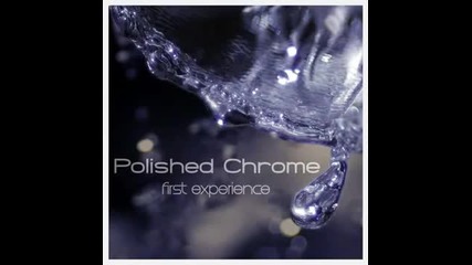 Polished Chrome - I Wanna Get Close To You
