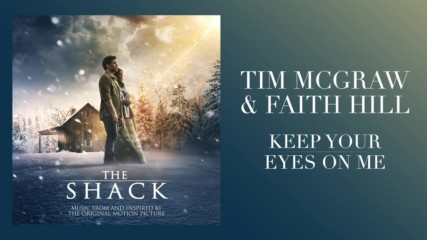 Tim Mcgraw Faith Hills Keep Your Eyes On Me from The Shack