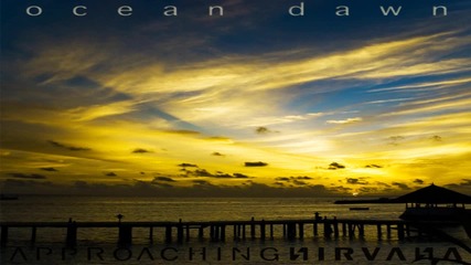 Aproaching Nirvana - Ocean Dawn