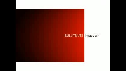 Bullitnuts - Heavy Air